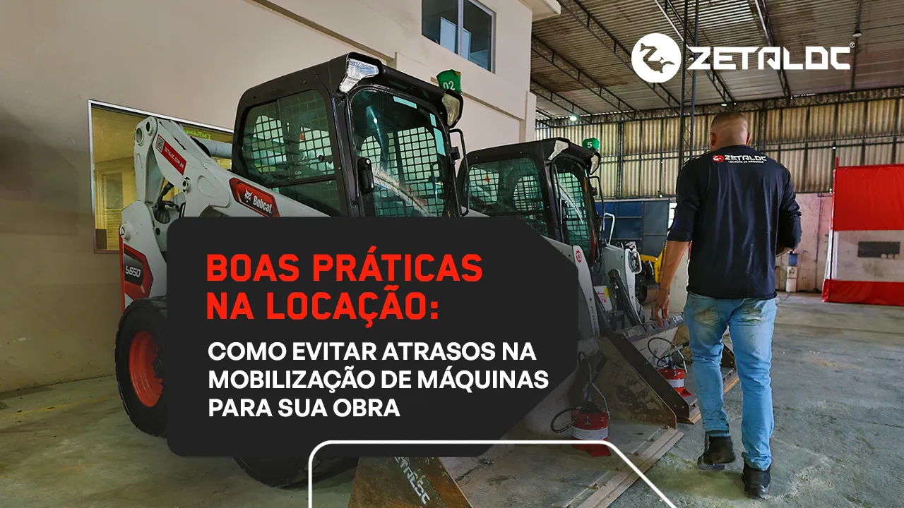 Boas práticas na locação: Como evitar atrasos na mobilização de máquinas para sua obra