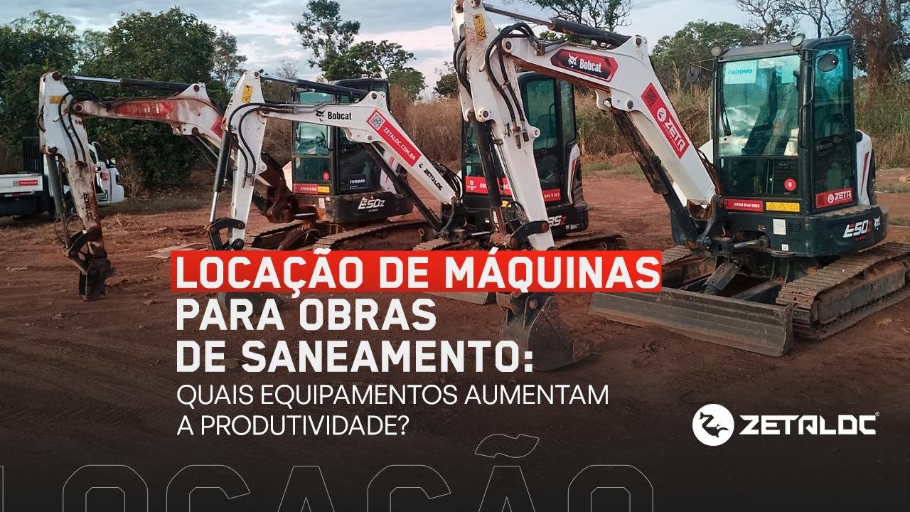 Locação de máquinas para obras de saneamento: quais equipamentos aumentam a produtividade?
