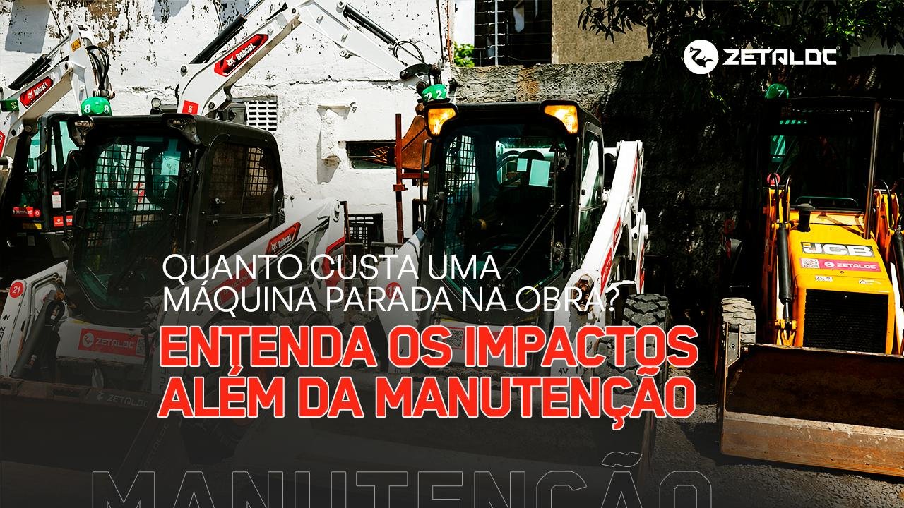 Quanto custa uma máquina parada na obra? Entenda os impactos além da manutenção